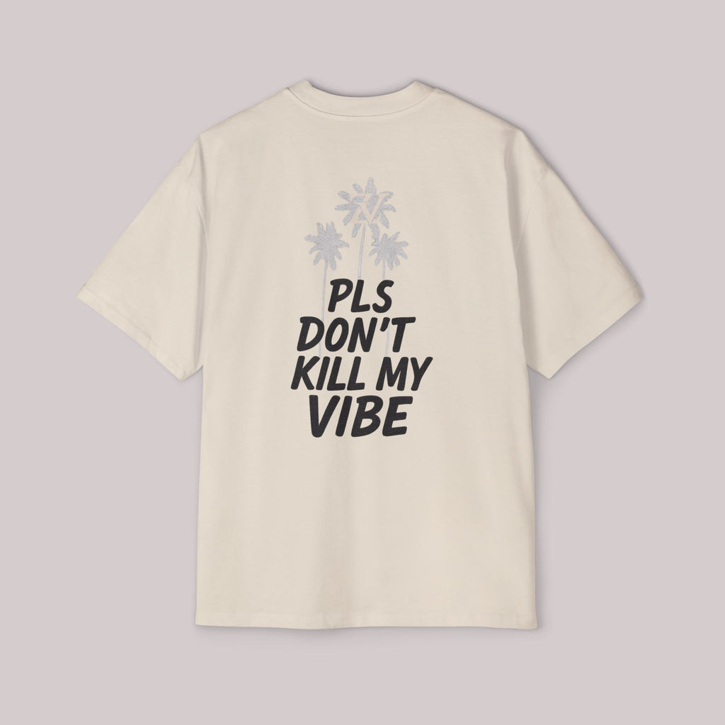 Pls don't kill my vibe Oversized Tee